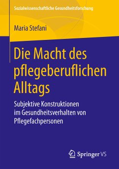 Die Macht des pflegeberuflichen Alltags (eBook, PDF) - Stefani, Maria