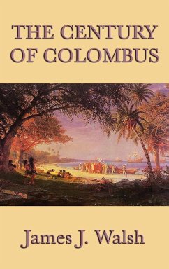 The Century of Colombus - Walsh, James J.