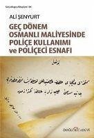 Genc Dönem Osmanli Maliyesinde Police Kullanimi ve Policeci Esnafi - Senyurt, Ali