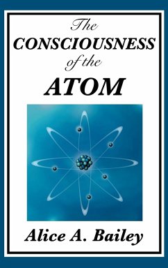 The Consciousness of the Atom - Bailey, Alice A.