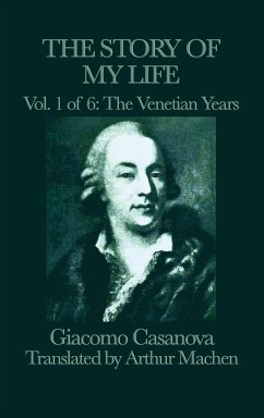 The Story of my Life Vol. 1 The Venetian Years - Casanova, Giacomo