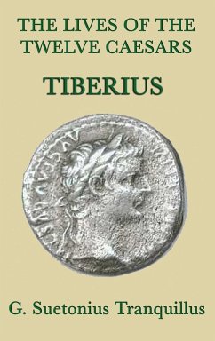 The Lives of the Twelve Caesars -Tiberius- - Tranquillus, G. Suetonius