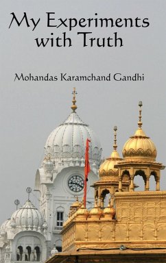 My Experiments with Truth - Gandhi, Karamchand Mohandas