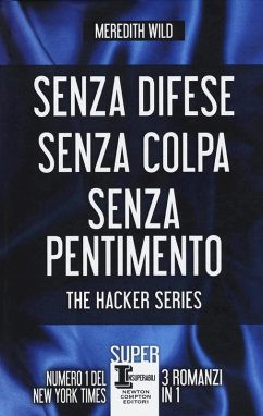 The hacker series: Senza difese-Senza colpa-Senza pentimento - Wild, Meredith The hacker series: Senza difese-Senza colpa-Senza pentimento - Wild, Meredith