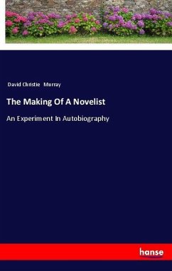 The Making Of A Novelist - Murray, David Christie