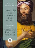 L' italiano più famoso del mondo. Vita e avventure di Giovanni Battista Belzoni