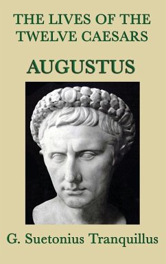 The Lives of the Twelve Caesars -Augustus- - Tranquillus, G. Suetonius