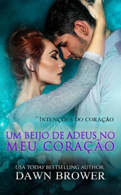 Um Beijo de Adeus no Meu Coracao (eBook, ePUB) - Brower, Dawn