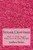 Sugar Cravings: How to Stop Sugar Addiction & Lose Weight (Eating Disorders) (eBook, ePUB)