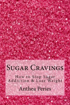 Cover Sugar Cravings: How to Stop Sugar Addiction & Lose Weight (Eating Disorders) (eBook, ePUB)