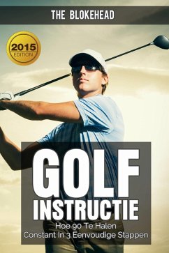 Golfinstructie: hoe 90 consequent te breken in 3 eenvoudige stappen (eBook, ePUB) - Blokehead, The