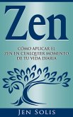 Zen: Como aplicar el Zen en Cualquier momento de tu vida diaria (eBook, ePUB)