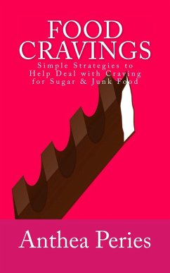 Food Cravings: Simple Strategies to Help Deal with Craving for Sugar & Junk Food (Eating Disorders) (eBook, ePUB) - Peries, Anthea