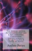 The Immune System, Autoimmune Diseases & Inflammatory Conditions: Improve Immunity, Eating Disorders & Eating for Health (eBook, ePUB)
