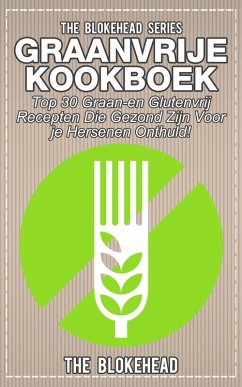 Cover Graanvrije kookboek Top 30 graan- en glutenvrij recepten die gezond zijn voor je hersenen onthuld! (eBook, ePUB)