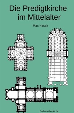 Die Predigtkirche im Mittelalter - Hasak, Max