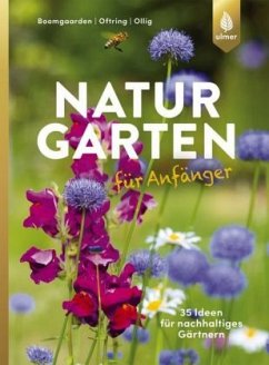 Naturgarten für Anfänger - Boomgaarden, Heike;Oftring, Bärbel;Ollig, Werner