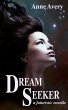 Dream Seeker (A Futuristic Novella)... - Bild 1