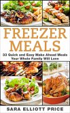 Freezer Meals: 33 Quick and Easy Make Ahead Meals Your Whole Family Will Love (eBook, ePUB)