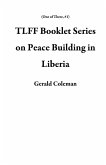 TLFF Booklet Series on Peace Building in Liberia (One of Three, #1) (eBook, ePUB)