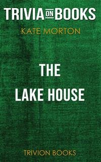 The Lake House by Kate Morton (Trivia-On-Books) (eBook, ePUB) - Books, Trivion