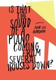 Is That the Sound of a Piano Coming from Several Houses Down? Is That the Sound of a Piano Coming from Several Houses Down?