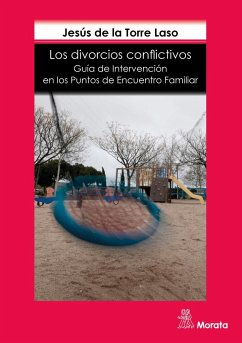 Los divorcios conflictivos : guía de intervención en los puntos de encuentro familiar - Torre Laso, Jesús de la