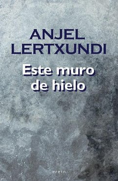 Este muro de hielo - Lertxundi Esnal, Anjel