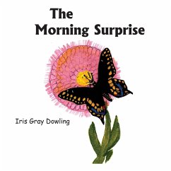 The Morning Surprise: A Story of the Black Swallowtail Butterfly - Dowling, Iris Gray