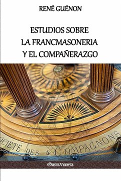 Estudios sobre la Francmasoneria y el Compañerazgo - Guénon, René