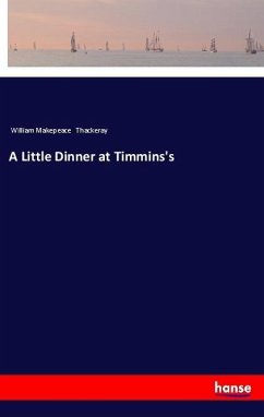 A Little Dinner at Timmins's - Thackeray, William Makepeace