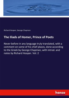 The Iliads of Homer, Prince of Poets - Hooper, Richard;Chapman, George