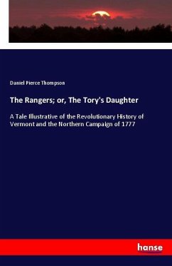 The Rangers; or, The Tory's Daughter - Thompson, Daniel Pierce