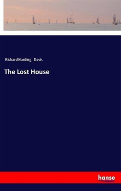 The Lost House - Davis, Richard Harding