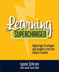 Learning Supercharged: Digital Age Strategies and Insights from the Edtech Frontier - Schrum, Lynne; Sumerfield, Sandi