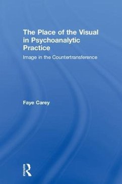 The Place of the Visual in Psychoanalytic Practice - Carey, Faye