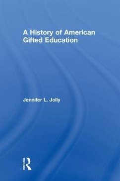 A History of American Gifted Education - Jolly, Jennifer L