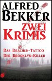 Zwei Alfred Bekker Krimis - Das Drachen-Tattoo/ Der Brooklyn-Killer (eBook, ePUB)
