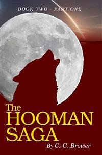 The Hooman Saga: Book 2 - Part One (eBook, ePUB) - C. Brower, C.