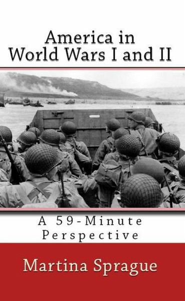 America in World Wars I and II (A 59-Minute Perspective) (eBook, ePUB) America in World Wars I and II (A 59-Minute Perspective) (eBook, ePUB)