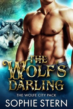 The Wolf's Darling (The Wolfe City Pack, #1) (eBook, ePUB) - Stern, Sophie
