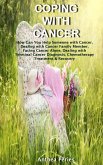 Coping with Cancer: How Can You Help Someone with Cancer, Dealing with Cancer Family Member, Facing Cancer Alone, Dealing with Terminal Cancer Diagnosis, Chemotherapy Treatment & Recovery (Cancer and Chemotherapy) (eBook, ePUB)