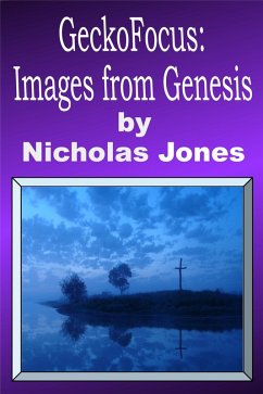 GeckoFocus: Images From Genesis (GeckoFocus: From Me To You, #1) (eBook, ePUB) - Jones, Nicholas