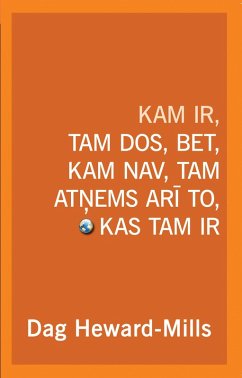 Cover Kam Ir, Tam Dos, Bet, Kam Nav, Tam Atnems Ari To, Kas Tam Ir (eBook, ePUB)