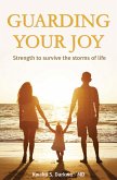 Guarding Your Joy: Strength To Survive The Storms Of Life (eBook, ePUB) Guarding Your Joy: Strength To Survive The Storms Of Life (eBook, ePUB)
