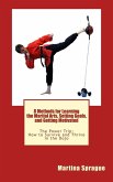 8 Methods for Learning the Martial Arts, Setting Goals, and Getting Motivated (The Power Trip: How to Survive and Thrive in the Dojo, #3) (eBook, ePUB)