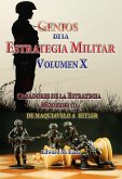 Genios de la Estrategia Militar Volumen X Creadores de la Estategia Moderna (I) De Maquivaelo a Hitler (Estrategia y Liderazgo, #6) (eBook, ePUB)