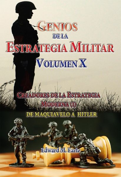 Genios de la Estrategia Militar Volumen X Creadores de la Estategia Moderna (I) De Maquivaelo a Hitler (Estrategia y Liderazgo, #6) (eBook, ePUB) Genios de la Estrategia Militar Volumen X Creadores de la Estategia Moderna (I) De Maquivaelo a Hitler (Estrategia y Liderazgo, #6) (eBook, ePUB)