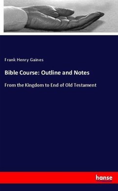 Bible Course: Outline and Notes - Gaines, Frank Henry