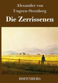 Die Zerrissenen - Ungern-Sternberg, Alexander von